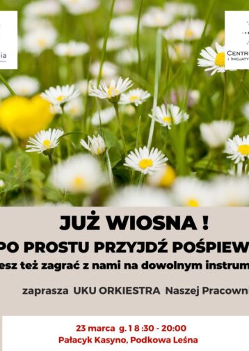 Po prostu przyjdź pośpiewać… Już wiosna!