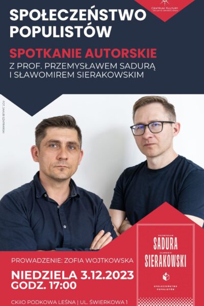 „Społeczeństwo populistów” – spotkanie ze  Sławomirem Sierakowskim i Przemysławem Sadurą
