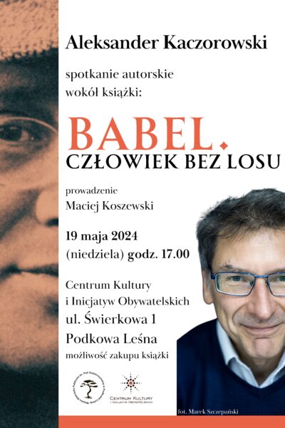 Spotkanie z Aleksandrem Kaczorowskim – Babel. Człowiek bez losu