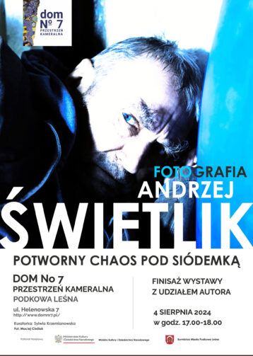 POTWORNY CHAOS POD SIÓDEMKĄ – finisaż wystawy Andrzeja Świetlika