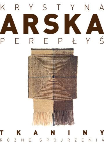KRYSTYNA ARSKA-PEREPŁYŚ – „Tkanina. Różne spojrzenia”