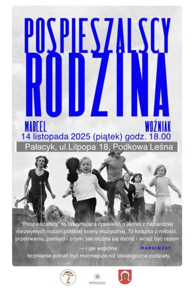 POSPIESZALSCY: RODZINA – spotkanie z biografem Marcelem Woźniakiem