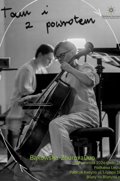 TAM I Z POWROTEM. Koncert Bąkowska-Zhurova Duo